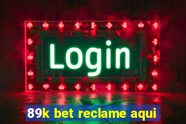 89k bet reclame aqui